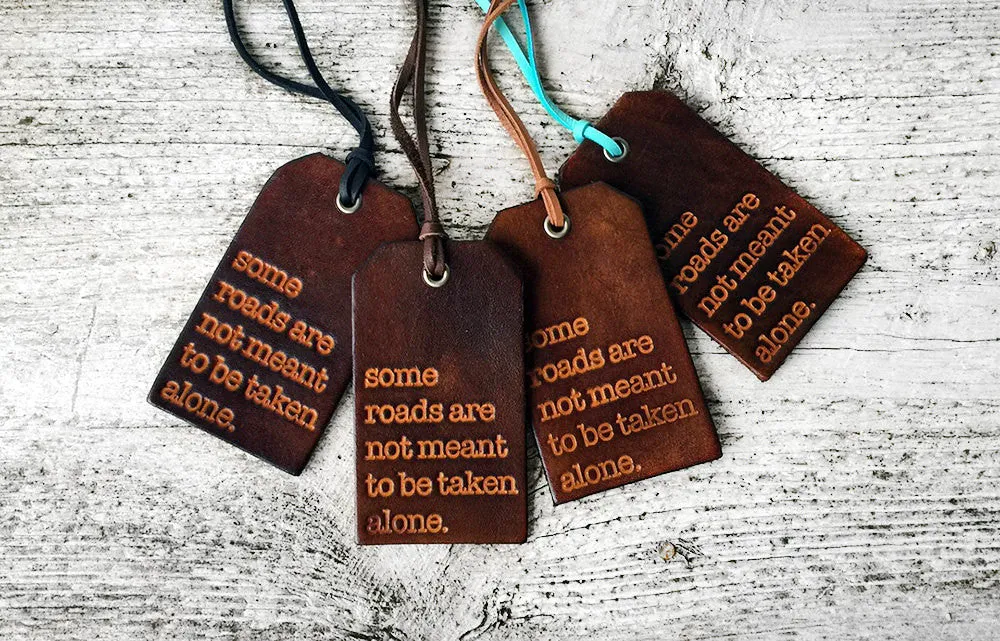 Some Roads Are Not Meant To Be Taken Alone Luggage Tag